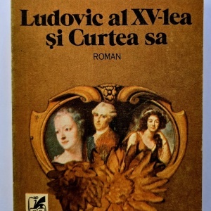Alexandre Dumas - Ludovic al XV-lea si Curtea sa