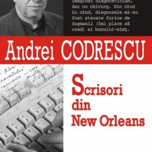 Andrei Codrescu - Scrisori din New Orleans