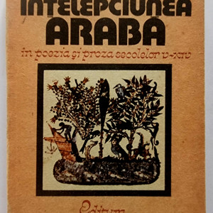 Antologie - Intelepciunea araba in poezie si proza secolelor V-XIV