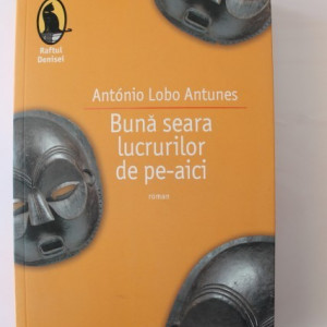 Antonio Lobo Antunes - Buna seara lucrurilor de pe-aici (cu autograf) - Img 2
