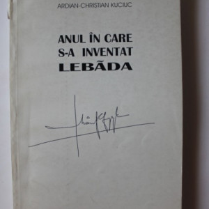 Ardian Christian Kuciuc - Anul in care s-a inventat lebada