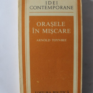 Arnold Toynbee - Orasele in miscare