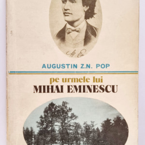 Augustin Z. N. Pop - Pe urmele lui Mihai Eminescu