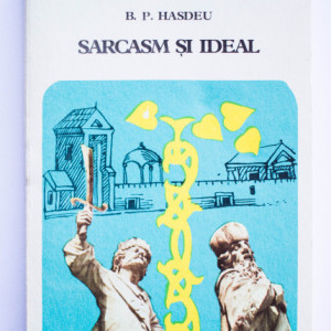 B. P. Hasdeu - Sarcasm si ideal