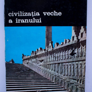 Burchard Brentjes - Civilizatia veche a Iranului
