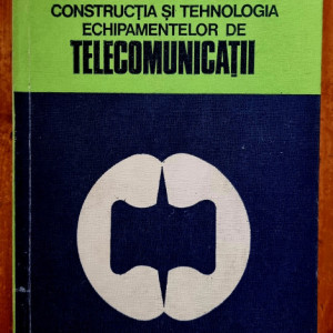 C. Cruceru, V. Catuneanu - Constructia si tehnologia echipamentelor de telecomunicatii (editie hardcover)