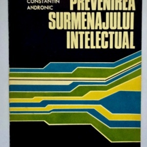 Colonel dr. Constantin Andronic - Prevenirea surmenajului intelectual
