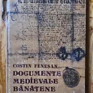 Costin Fenesan - Documente medievale banatene (1440-1653) (editie hardcover)