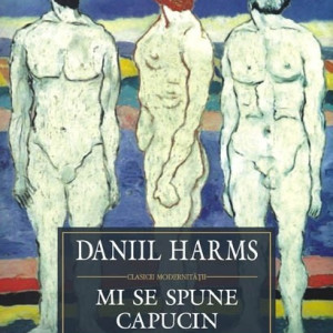 Daniil Harms - Mi se spune capucin (editie hardcover)