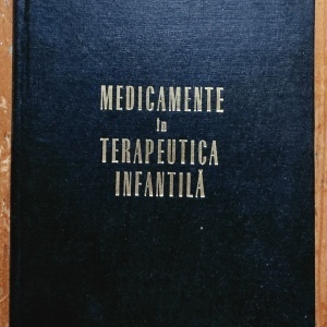 Dr. Gabriel Vasiliu - Medicamente in terapeutica infantila (editie hardcover)