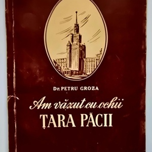 Dr. Petru Groza - Am vazut cu ochii Tara Pacii