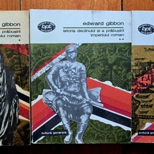 Edward Gibbon - Istoria declinului si a prabusirii Imperiului Roman (3 vol.)