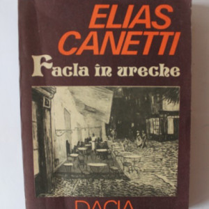 Elias Canetti - Facla in ureche