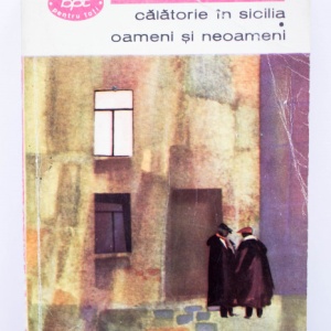 Elio Vittorini - Calatorie in Sicilia. Oameni si neoameni