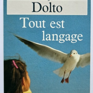 Francoise Dolto - Tout est langage