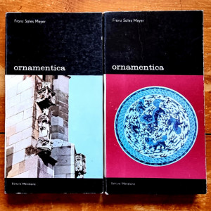 Franz Sales Meyer - Ornamentica. O gramatica a formelor decorative (2 vol.)