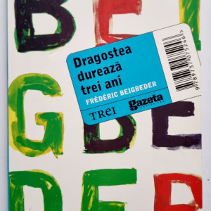 Frederic Beigbeder - Dragostea dureaza trei ani