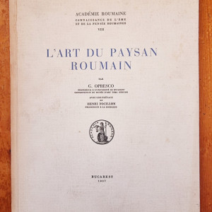 G. Opresco - L`Art du paysan Roumain (editie interbelica, in limba franceza)