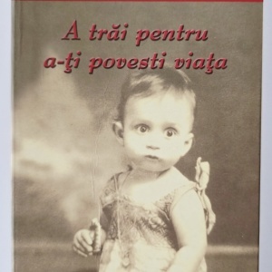 Gabriel Garcia Marquez - A trai pentru a povesti (editie hardcover)