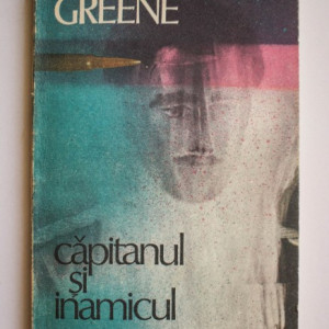 Graham Greene - Capitanul si inamicul
