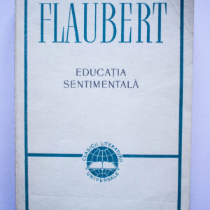 Gustave Flaubert - Educatia sentimentala (povestea unui tanar)