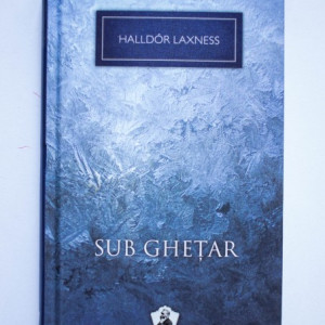 Halldor Laxness - Sub ghetar (editie hardcover)