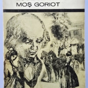 Honore de Balzac - Eugenie Grandet. Mos Goriot