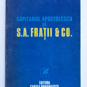 Horia Tecuceanu - Capitanul Apostolescu si S.A. Fratii & Co.