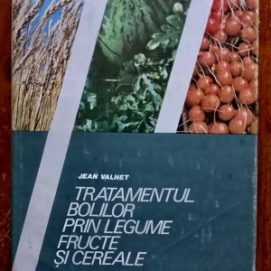Jean Valnet - Tratamentul bolilor prin legume, fructe si cereale (editie hardcover)