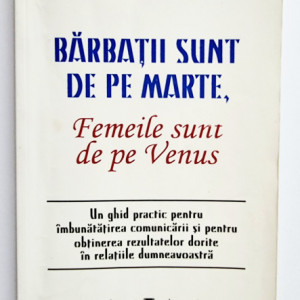 John Gray - Barbatii sunt de pe Marte, femeile sunt de pe Venus