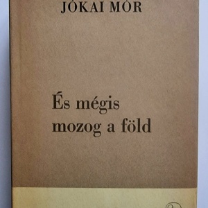 Jokai Mor - Eppur si muove. Es megis mozog a fold (editie hardcover)