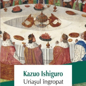 Kazuo Ishiguro - Uriasul ingropat