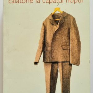 Louis Ferdinand Celine - Calatorie la capatul noptii
