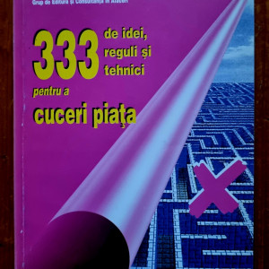 Lucian Negrea - 333 de idei, reguli si tehnici pentru a cuceri piata