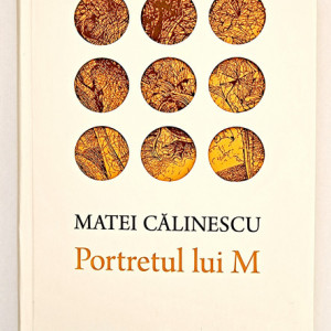 Matei Calinescu - Portretul lui M (editie hardcover)