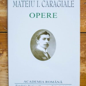Mateiu I. Caragiale - Opere (editie hardcover)