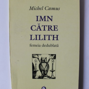 Michel Camus - Imn catre Lilith. Femeia dedublata