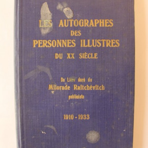 Milorade Raitchevitch - Les autographes des personnes illustres du XX siecle (editie hardcover, in limba franceza, interbelica, cu autograf)