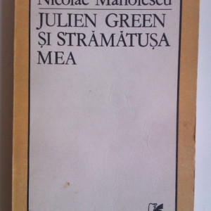 Nicolae Manolescu - Julien Green si stramatusa mea. Teme 5 (cu autograf) - Img 2