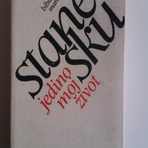 Nikita Stanesku / Nichita Stanescu - Jedino moj zivot (editie hardcover, in limba sarbo-croata)
