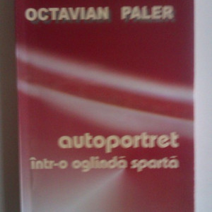 Octavian Paler - Autoportret intr-o oglinda sparta (cu autograf) - Img 2