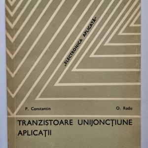 P. Constantin, O. Radu - Tranzistoare unijonctiune. Aplicatii