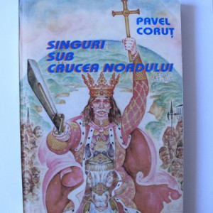 Pavel Corut - Singuri sub crucea nordului