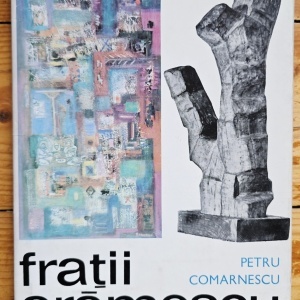 Petru Comarnescu - Fratii Aramescu (editie hardcover)
