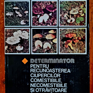 Prof. univ. dr. Gheorghe Salageanu, prof. dr. Anisoara Salageanu - Determinator pentru recunoasterea ciupercilor comestibile, necomestibile si otravitoare din Romania (editie hardcover)