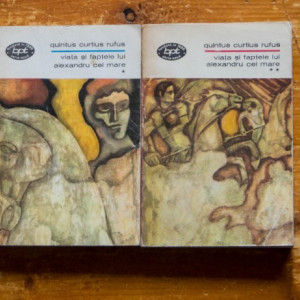 Quintus Curtius Rufus - Viata si faptele lui Alexandru cel Mare (2 vol.)