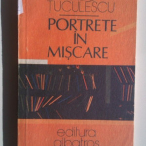 Radu Tuculescu - Portrete in miscare