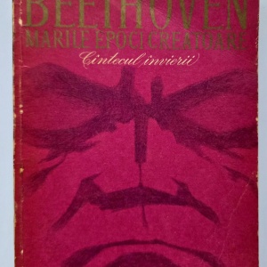 Romain Rolland - Beethoven (marile epoci creatoare). Cantecul invierii (Missa Solemnis si ultimele Sonate)