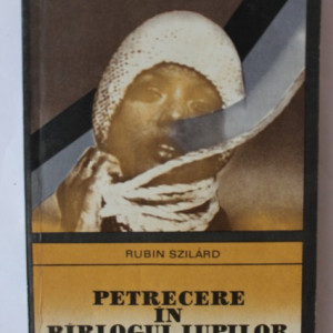 Rubin Szilard - Petrecere in barlogul lupilor