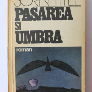Sorin Titel - Pasarea si umbra